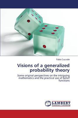 Visions of a generalized probability theory 365913175X Book Cover
