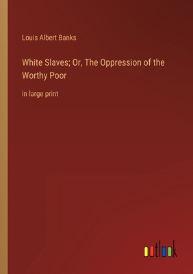 White Slaves; Or, The Oppression of the Worthy ... 3368358006 Book Cover