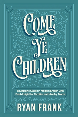 Come Ye Children 1968198024 Book Cover
