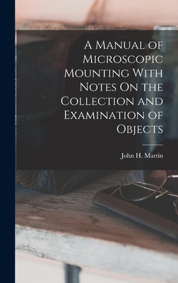 A Manual of Microscopic Mounting With Notes On ... 1018041109 Book Cover