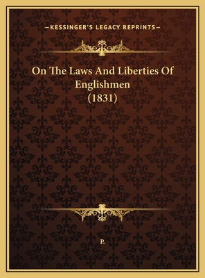 On The Laws And Liberties Of Englishmen (1831) 1169384935 Book Cover