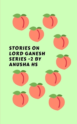 Stories on lord Ganesh series -2: from various ... B084DFZ93R Book Cover