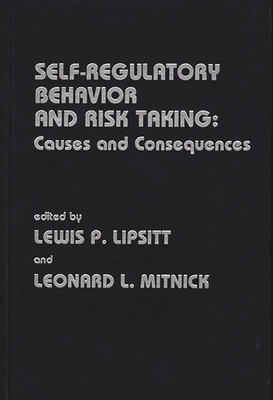 Self Regulatory Behavior and Risk Taking: Cause... 0893918180 Book Cover