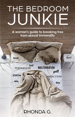 The Bedroom Junkie: A woman's guide to breaking... 1733846107 Book Cover