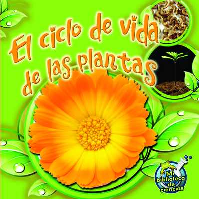 El Ciclo de Vida de Las Plantas: Plant Life Cycles [Spanish] 1612369103 Book Cover