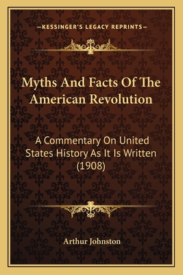 Myths And Facts Of The American Revolution: A C... 1164909096 Book Cover