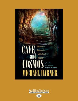 Cave and Cosmos: Shamanic Encounters with Anoth... [Large Print] 1525242415 Book Cover