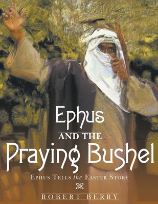 Ephus and the Praying Bushel 1960362305 Book Cover