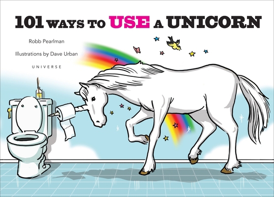 101 Ways to Use a Unicorn 0789329107 Book Cover