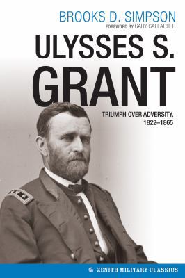 Ulysses S. Grant: Triumph Over Adversity, 1822-... 0760346968 Book Cover