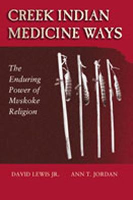 Creek Indian Medicine Ways: The Enduring Power ... 0826323677 Book Cover