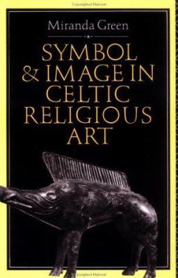 Symbol and Image in Celtic Religious Art 0415080762 Book Cover