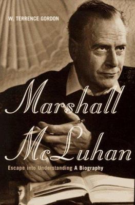 Marshall McLuhan: Escape Into Understanding: Th... 0465005497 Book Cover