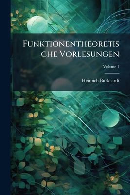 Funktionentheoretische Vorlesungen; Volume 1 [German] 1144275717 Book Cover