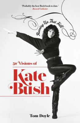 Running Up That Hill: 50 Visions of Kate Bush 1788707826 Book Cover