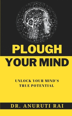 Plough Your Mind: Unlock Your Mind's True Poten... B0BHN5C398 Book Cover