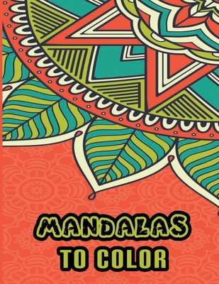 Mandalas to color: An book featuring 100 intricate patterns mandalas, Alternative meditation