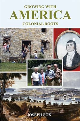 Growing with America-Colonial Roots 1524548545 Book Cover