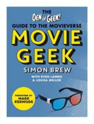 Movie Geek: A Geek's Guide to the Movieverse 1844039358 Book Cover