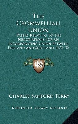 The Cromwellian Union: Papers Relating To The N... 1163683906 Book Cover