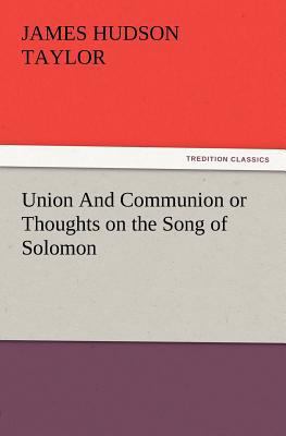 Union and Communion or Thoughts on the Song of ... 3847212796 Book Cover