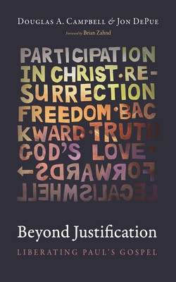 Beyond Justification: Liberating Paul's Gospel 1532678983 Book Cover