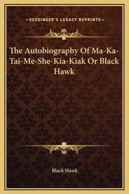 The Autobiography Of Ma-Ka-Tai-Me-She-Kia-Kiak ... 1169262996 Book Cover