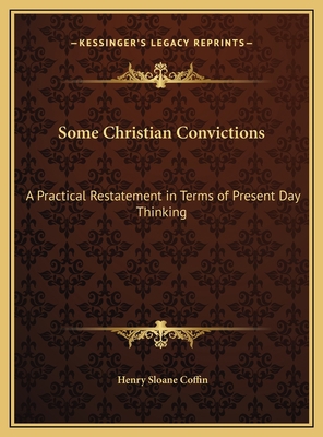 Some Christian Convictions: A Practical Restate... 1169742491 Book Cover