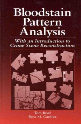 Bloodstain Pattern Analysis: With an Introduction to Crime Scene Reconstruction