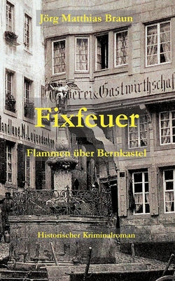 Fixfeuer: Flammen über Bernkastel [German] 3757845080 Book Cover