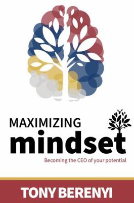 Hardcover Maximizing Mindset : Becoming the CEO of Your Potential Book