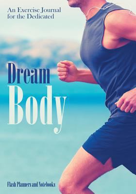 Dream Body: An Exercise Journal for the Dedicated 1683777816 Book Cover