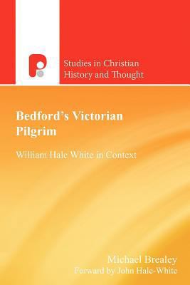 Bedford's Victorian Pilgrim: William Hale White... 1842277340 Book Cover