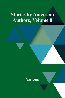 Stories by American Authors, Volume 8 9362519046 Book Cover