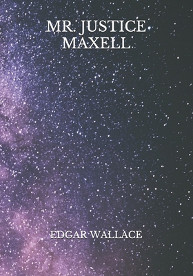 Mr. Justice Maxell B08ZDFPLCP Book Cover