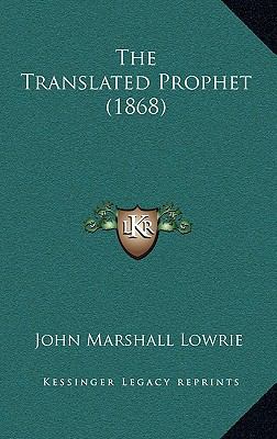 The Translated Prophet (1868) 116666032X Book Cover