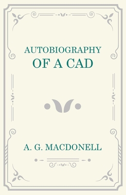 Autobiography of a Cad 1473330947 Book Cover