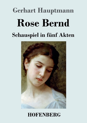 Rose Bernd: Schauspiel in fünf Akten [German] 3743732025 Book Cover