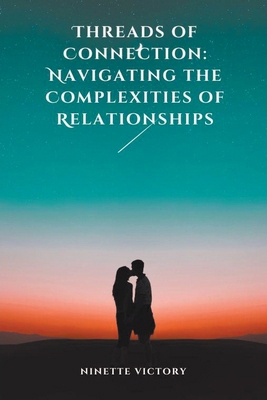 Threads of Connection: Navigating the Complexit... B0CVD3BJ6Y Book Cover