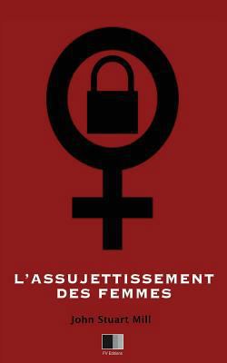 L'Assujettissement des Femmes [French] 1535592214 Book Cover