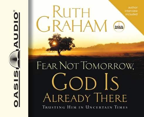 Fear Not Tomorrow, God Is Already There: Trusti... 1598595814 Book Cover