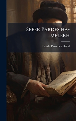 Sefer Pardes ha-melekh [Hebrew] 1024159310 Book Cover