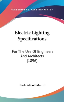 Electric Lighting Specifications: For The Use O... 0548952922 Book Cover