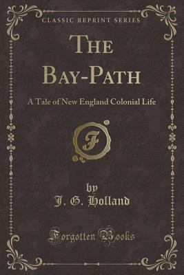 The Bay-Path: A Tale of New England Colonial Li... 1330960289 Book Cover