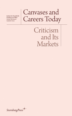 Canvases and Careers Today: Criticism and Its M... 193312847X Book Cover