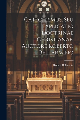 Catechismus, Seu Explicatio Doctrinae Christian... 1021294829 Book Cover