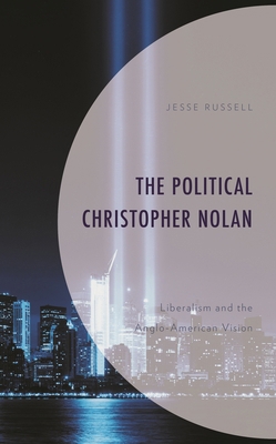 Political Christopher Nolan: Liberalism and the... 1666906190 Book Cover