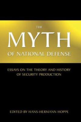 The Myth of National Defense: Essays on the The... 0945466374 Book Cover