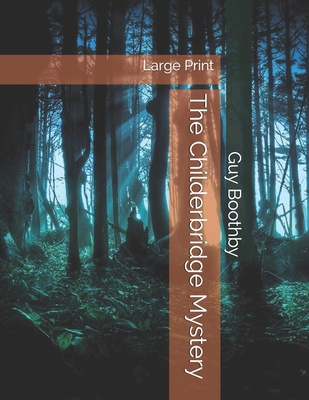The Childerbridge Mystery: Large Print 1695626133 Book Cover