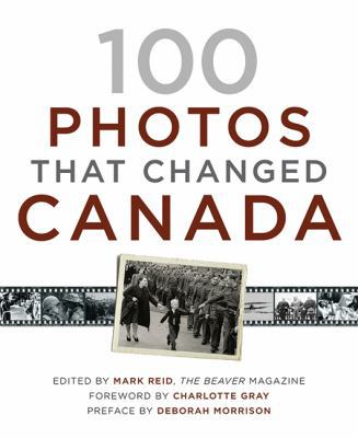 100 Photos That Changed Canada 1554684978 Book Cover